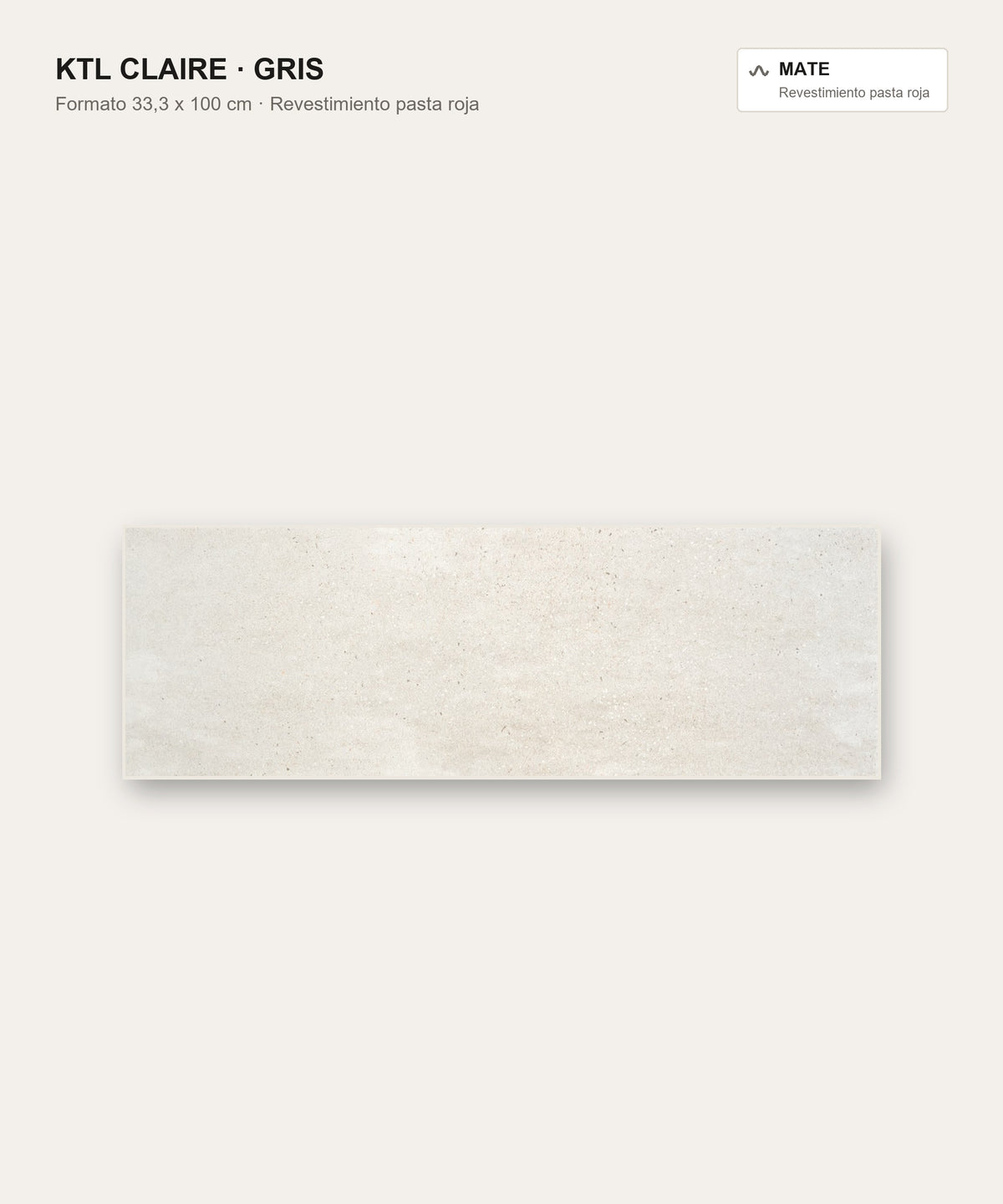 KTL Claire Gris 33,3 x 100 cm mate