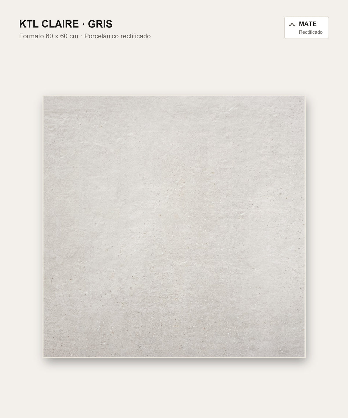 KTL Claire Gris 60 x 60 cm mate
