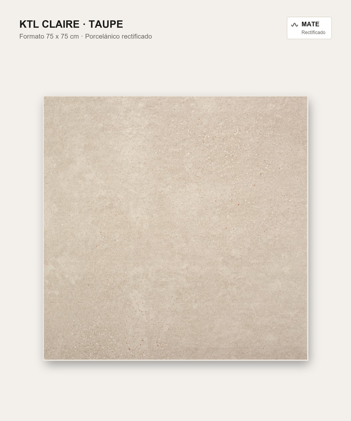 KTL Claire Taupe 75 x 75 cm mate
