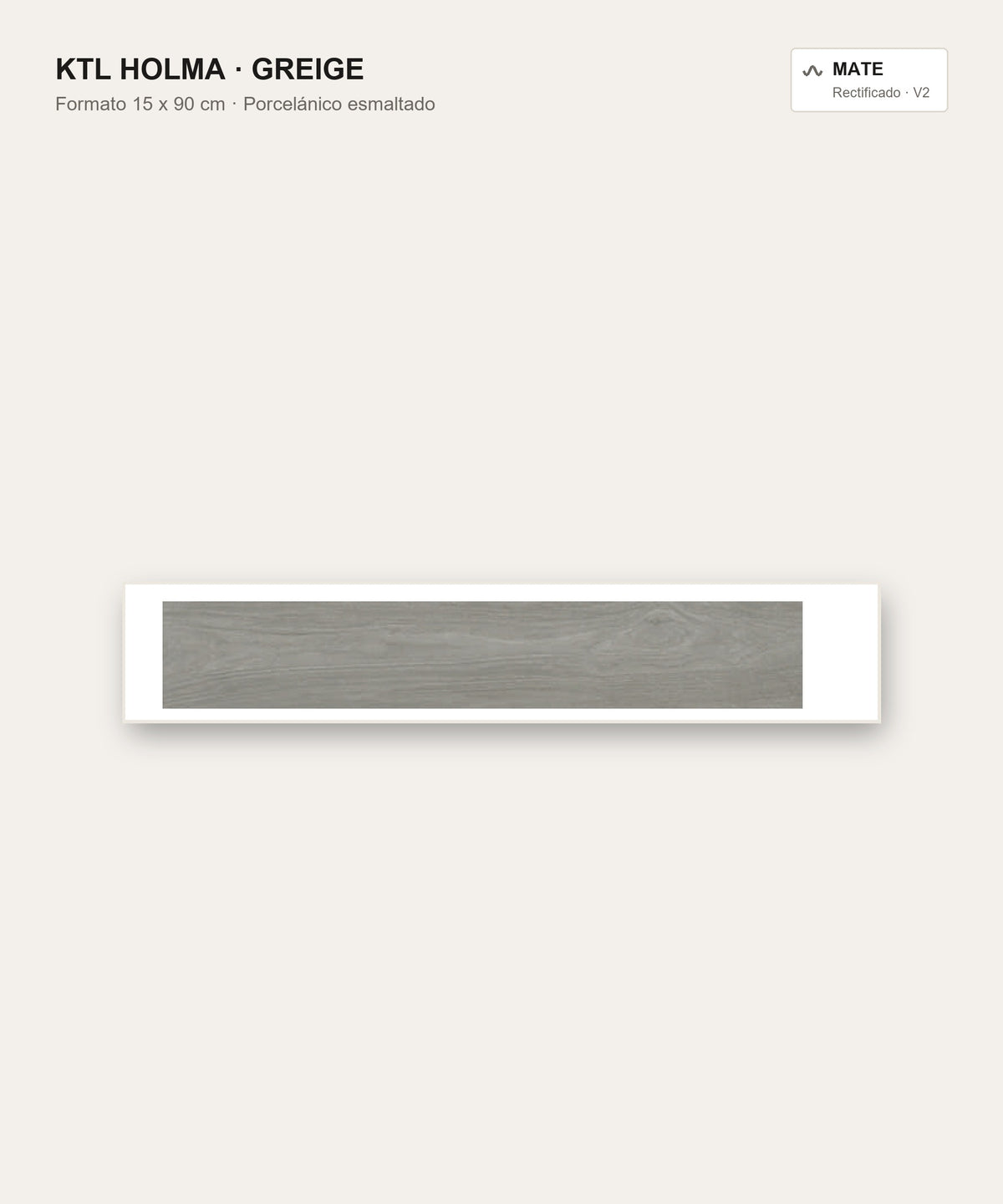 KTL Holma Greige 15 x 90 cm, porcelánico esmaltado efecto madera mate