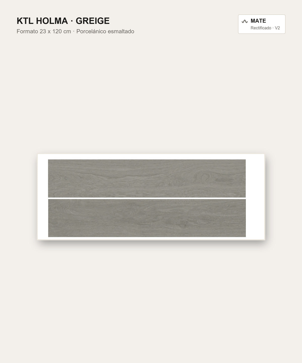 KTL Holma Greige 23 x 120 cm, porcelánico esmaltado efecto madera mate