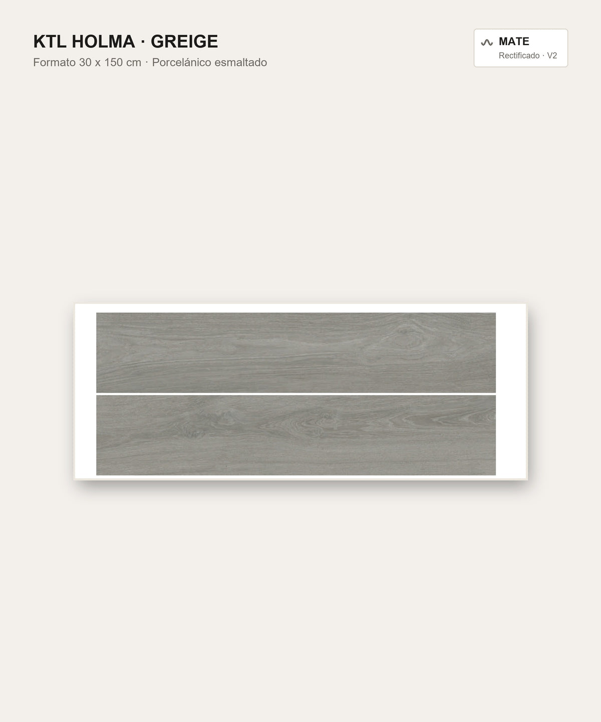 KTL Holma Greige 30 x 150 cm, porcelánico esmaltado efecto madera mate